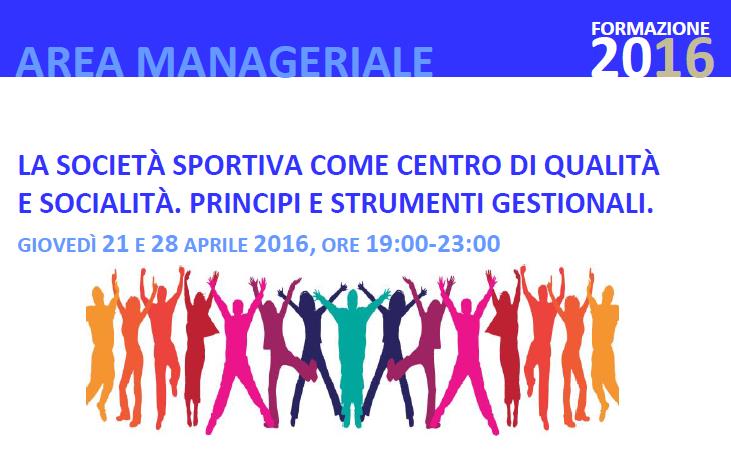 La società sportiva come centro di qualità e socialità. Principi e strumenti gestionali.